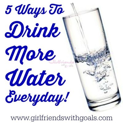 5 Ways To Drink More Water Everyday
