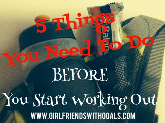 5 Things You Need To Do Before You Start Working Out